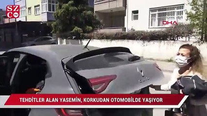 Sevgilisinden tehditler alan kadın, korkudan otomobilde yaşıyor