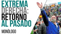 Extrema derecha: retorno al pasado - Monólogo - En la Frontera, 26 de abril de 2021