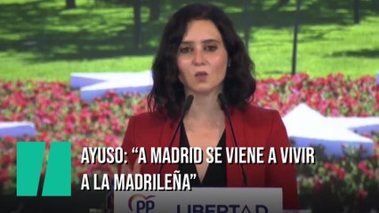 Isabel Díaz Ayuso: "A Madrid se viene a vivir a la madrileña"