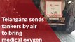 Telangana sends two tankers by air to Odisha to bring back medical oxygen
