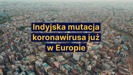 Indyjska mutacja koronawirusa już w Europie
