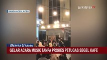 Cafe New Soho Aceh Disegel Akibat Gelar Konser Musik, Pemilik dan Karyawan Diperiksa