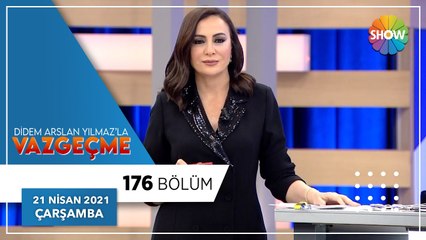 Didem Arslan Yılmaz'la Vazgeçme 176.Bölüm | 21 Nisan 2021