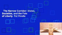 The Narrow Corridor: States, Societies, and the Fate of Liberty  For Kindle