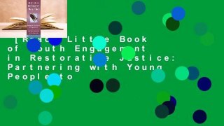 [Read] Little Book of Youth Engagement in Restorative Justice: Partnering with Young People to