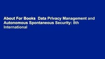 About For Books  Data Privacy Management and Autonomous Spontaneous Security: 8th International