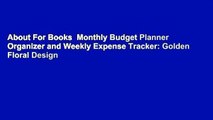 About For Books  Monthly Budget Planner Organizer and Weekly Expense Tracker: Golden Floral Design