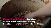 Fingerling Potatoes Are One of the Most Versatile Pantry Staples—Here's How to Cook Them