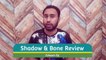 Shadow and Bone Review  Shadow and Bone Netflix  Quick Review  Shadow & Bone Review  Faheem Taj