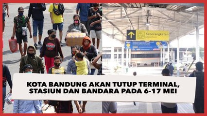 Kota Bandung akan Tutup Terminal, Stasiun dan Bandara pada 6-17 Mei 2021