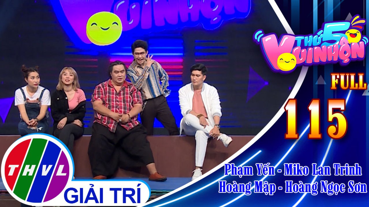 Thứ 5 vui nhộn - Tập 115 FULL: Diễn viên Phạm Yến - ca sĩ Miko Lan Trinh, Hoàng Mập - Hoàng Ngọc Sơn