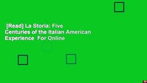 [Read] La Storia: Five Centuries of the Italian American Experience  For Online