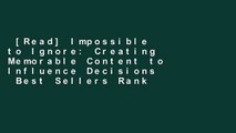 [Read] Impossible to Ignore: Creating Memorable Content to Influence Decisions  Best Sellers Rank