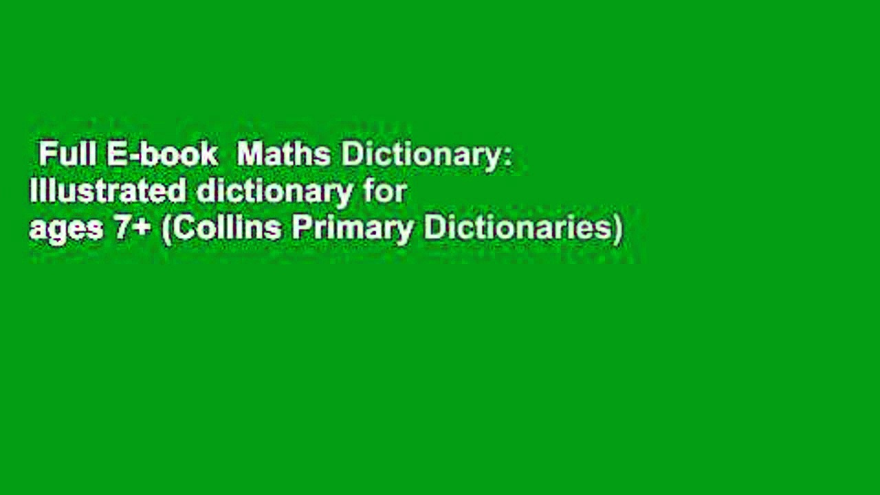 Full E-book  Maths Dictionary: Illustrated dictionary for ages 7+ (Collins Primary Dictionaries)