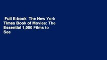 Full E-book  The New York Times Book of Movies: The Essential 1,000 Films to See  For Free