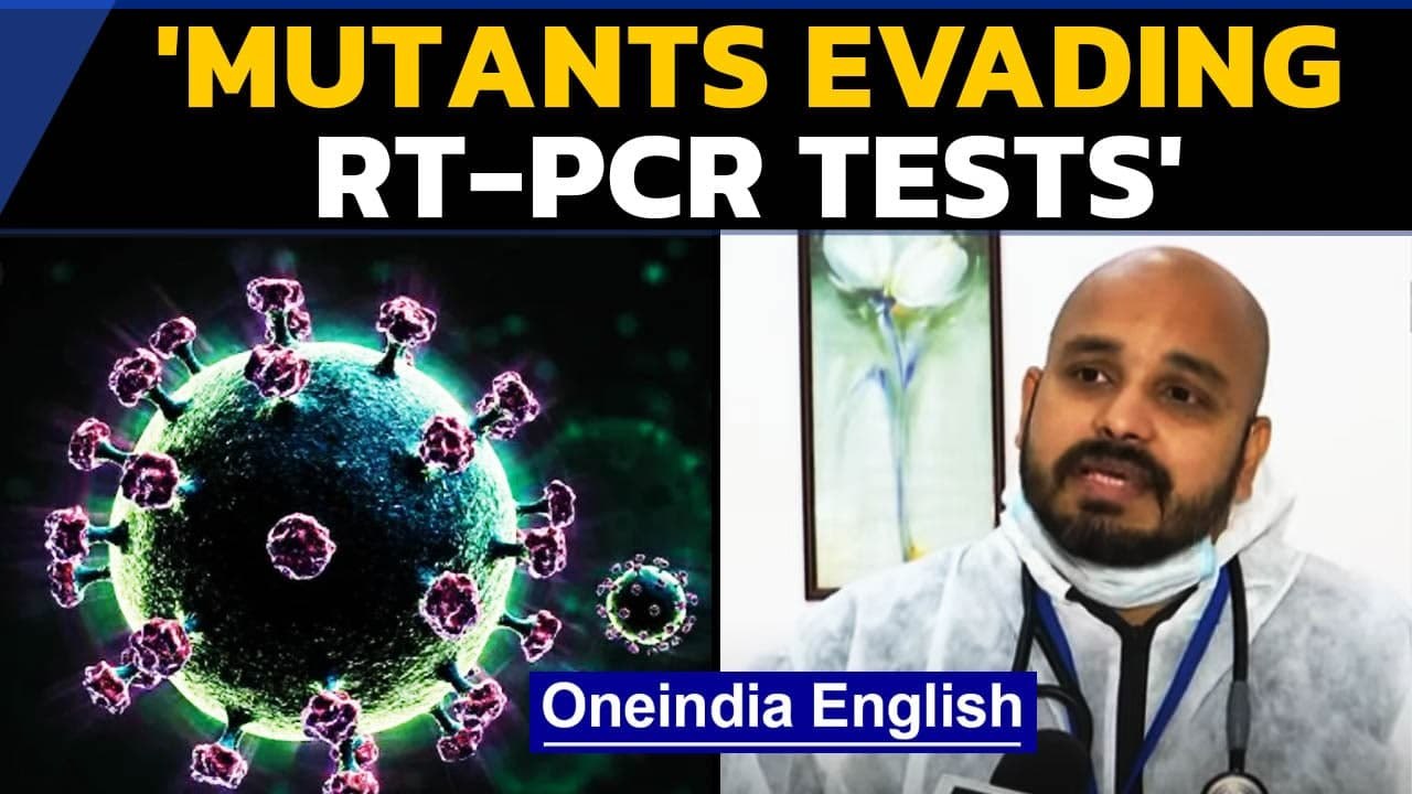 'Mutant viruses evading RT-PCR, causing new symptoms': Watch | Oneindia News