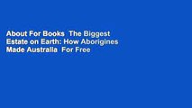 About For Books  The Biggest Estate on Earth: How Aborigines Made Australia  For Free