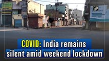 Covid-19: India remains silent amid weekend lockdown