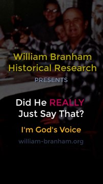 William Branham: Did He REALLY Just Say That? God's Voice to You?