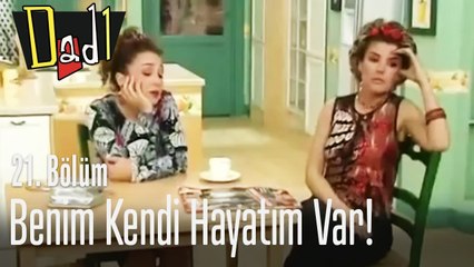 Benim kendi hayatım var! - Dadı 21. Bölüm