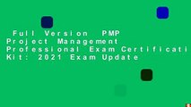 Full Version  PMP Project Management Professional Exam Certification Kit: 2021 Exam Update