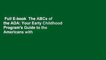 Full E-book  The ABCs of the ADA: Your Early Childhood Program's Guide to the Americans with