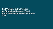 Full Version  Extra Practice for Struggling Readers: Word Study: Motivating Practice Packets That