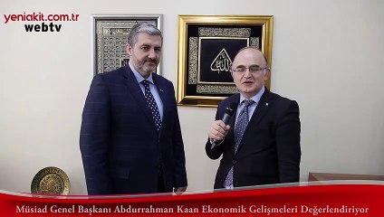 MÜSİAD Genel Başkanı'ndan ekonomik gündem değerlendirmesi