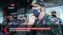 Panglima TNI Sangat Kehilangan Atas Tenggelamnya KRI Nanggala 402