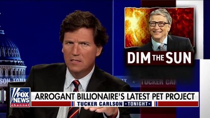 Bill Gates Backs Project To 'Dim The Sun', Tucker Carlson Reacts