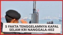 5 Fakta Tenggelamnya Kapal Selam KRI Nanggala-402