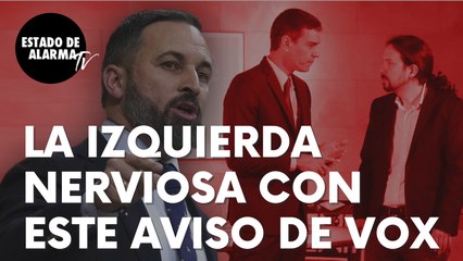 Serio aviso del presidente de Vox, Santiago Abascal, que pone muy nerviosa a la izquierda