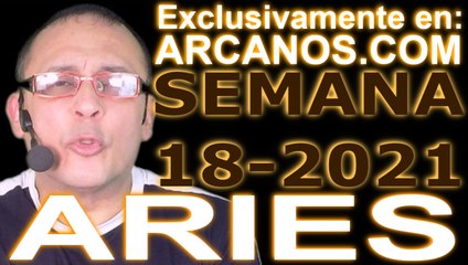ARIES   Horóscopo ARCANOS COM 25 de abril al 1 de mayo de 2021   Semana 18