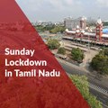 Full lockdown on Sunday comes into effect in Tamil Nadu