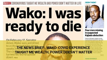 The News Brief: Wako: Covid experience taught me wealth, power doesn't matter