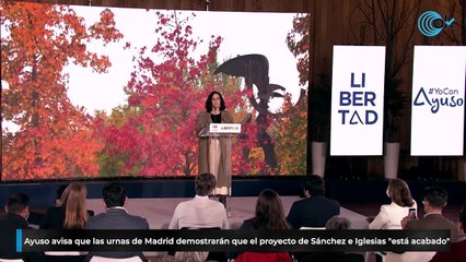 Ayuso avisa que las urnas de Madrid demostrarán que el proyecto de Sánchez e Iglesias "está acabado"