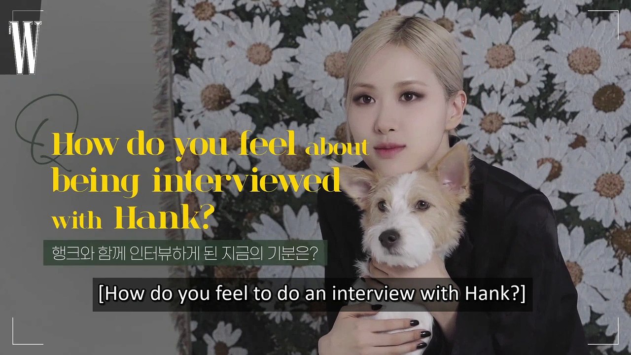 Rosé Interview (with Hank puppy) - W Korea