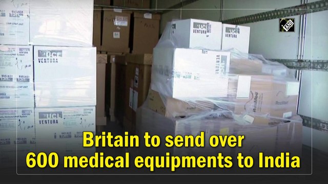 Britain to send over 600 medical equipments to India