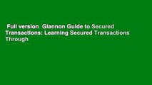 Full version  Glannon Guide to Secured Transactions: Learning Secured Transactions Through