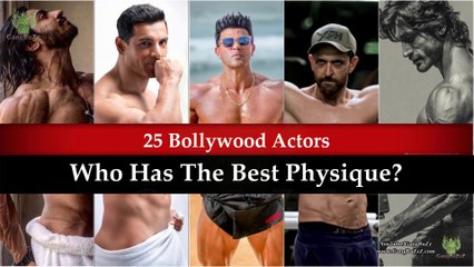 Who Has The Best Physique? - 25 Best Body Bollywood Actors Of All Time Who Keep Surprising Us