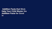 Addition Facts that Stick: Help Your Child Master the Addition Facts for Good in Just Six Weeks