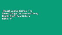 [Read] Capital Gaines: The Smart Things I've Learned Doing Stupid Stuff  Best Sellers Rank : #1