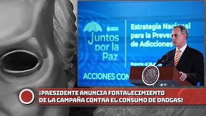 Presidente anuncia fortalecimiento de la campaña contra el consumo de DROGAS