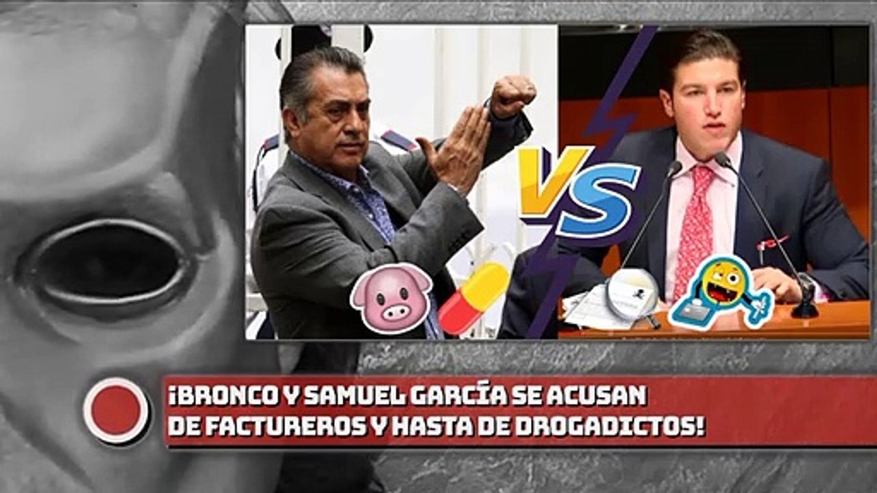 BRONCO Y SAMUEL GARCÍA SE ACUSAN DE FACTUREROS Y HASTA DE DROGADICTOS