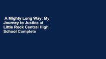 A Mighty Long Way: My Journey to Justice at Little Rock Central High School Complete