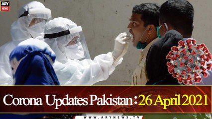 Corona Updates Pakistan: 26 April 2021| ARY News |