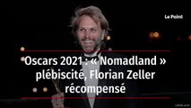 Oscars 2021 : « Nomadland » plébiscité, Florian Zeller récompensé