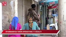 Diyarbakır'da terör operasyonu 11 gözaltı