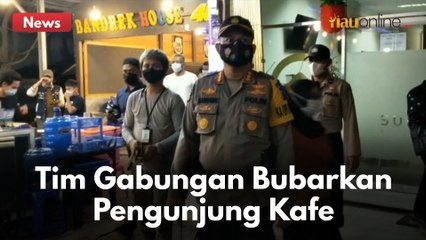 BANDEL !!! TIM GABUNGAN BUBARKAN PENGUNJUNG KAFE DAN RESTORAN YANG LANGGAR ATURAN !!