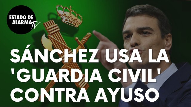 El PSOE de Sánchez, sin escrúpulos, también usa la ‘Guardia Civil’ para atacar a Ayuso